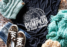 Load image into Gallery viewer, Give Me Pumpkin To Talk About
