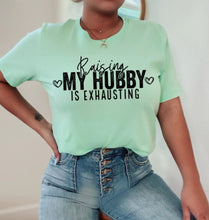 Load image into Gallery viewer, Raising my Hubby Is Exhausting
