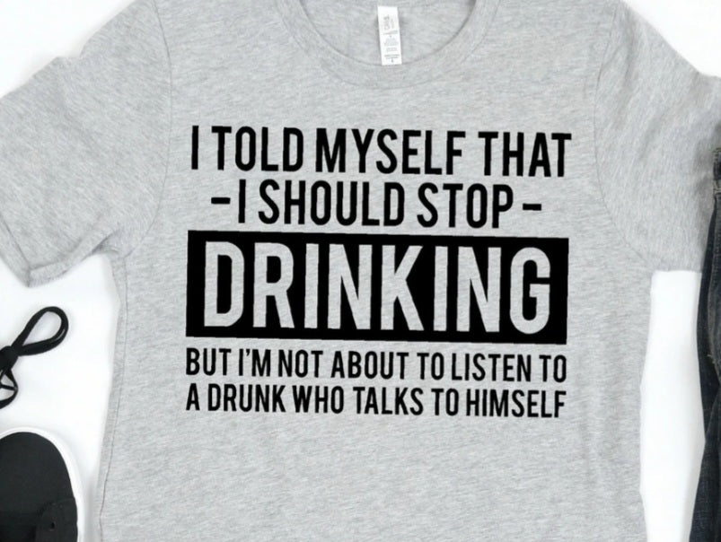 I Told Myself That I Should Stop Drinking