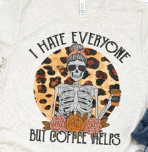 Load image into Gallery viewer, I Hate Everyone But Coffee Helps
