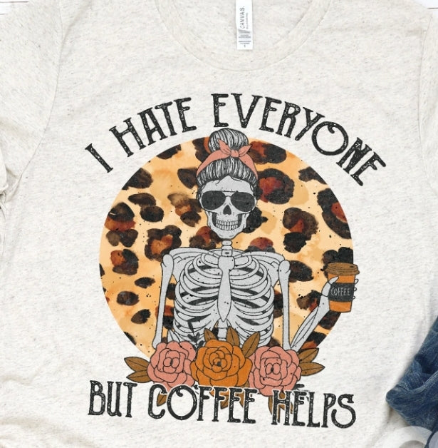 I Hate Everyone But Coffee Helps
