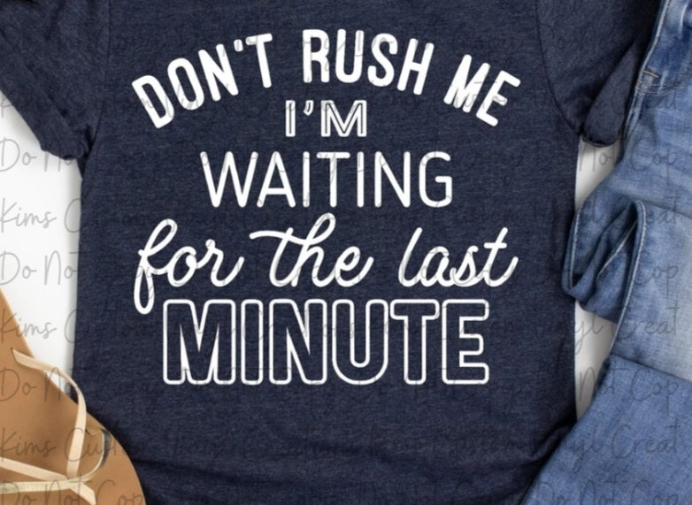 Don't Rush Me