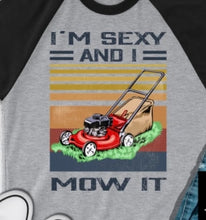 Load image into Gallery viewer, I&#39;m Sexy and I Mow it
